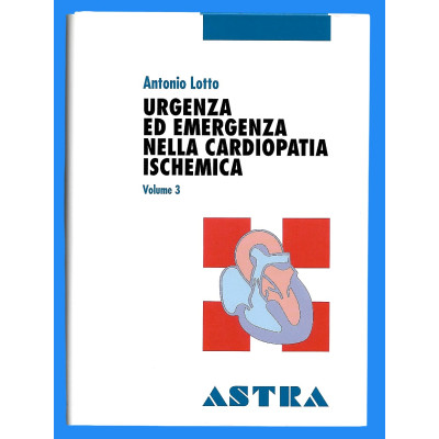 A Lotto Urgenza ed Emergenza nella Cardiopatia Ischemica vol 3 Mediamix 1994