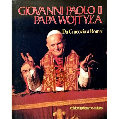 Giovanni Paolo II Papa Wojtyla Da Cracovia a Roma Edizioni Gidiemme 1980