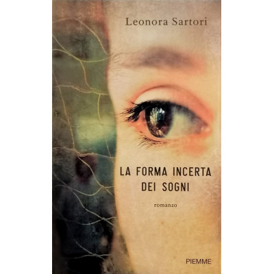 Leonora Sartori La forma incerta dei sogni Edizioni PIEMME 2010