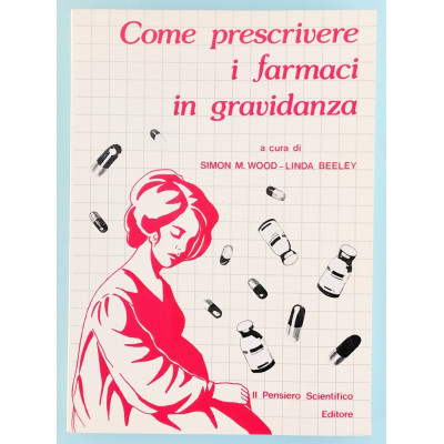 Wood-Beeley Come prescrivere i Farmaci in Gravidanza Il Pensiero Scientifico