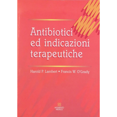 Lambert-O'Grady Antibiotici ed Indicazioni Terapeutiche Momento Medico 1994