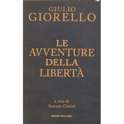 Giulio Giorello Le Avventure della Libertà Corriere della Sera 2021