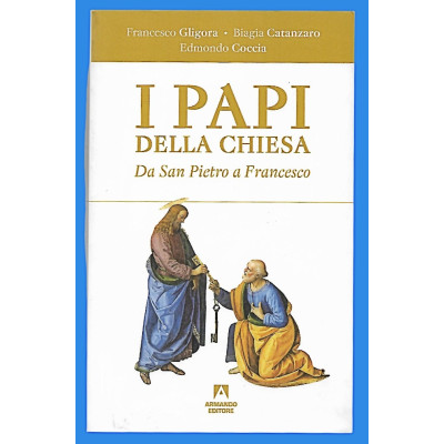 F Gligora - B Catanzaro - E Coccia I Papi della Chiesa  Armando Editore 2013