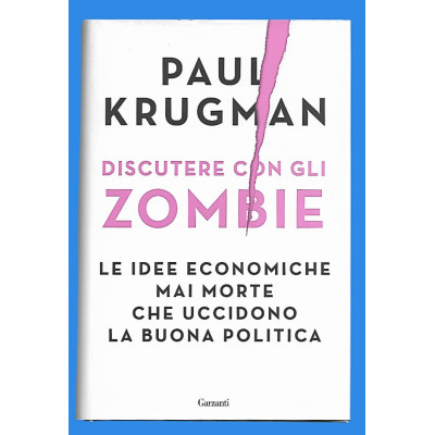 Paul Krugman Discutere con gli Zombie Garzanti 2020