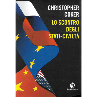 Christopher Coker Lo scontro degli Stati Civiltà Fazi Editore 2020