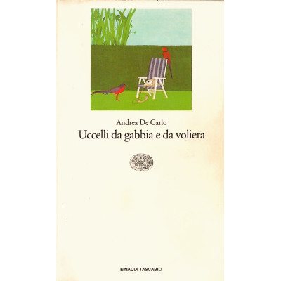Andrea De Carlo Uccelli da gabbia e da voliera Einaudi Tascabili 1998