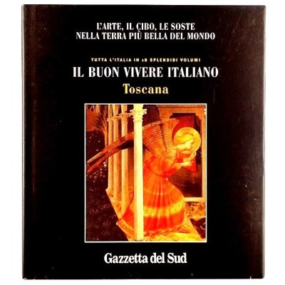 Toscana Il Buon Vivere Italiano n 8 Gazzetta Del Sud 2004