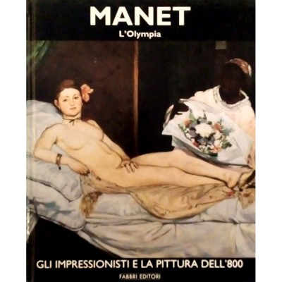 Edouard Manet L'Olympia volume I Fabbri Editori 1997