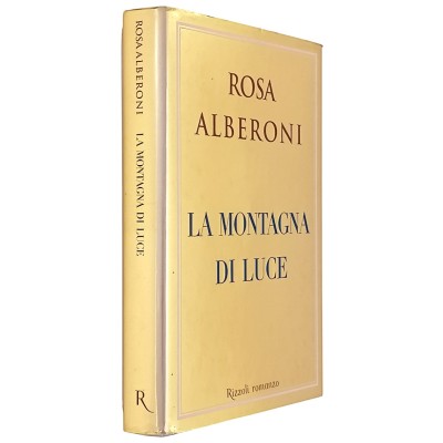 La Montagna di Luce di Rosa Alberoni Rizzoli I edizione 2005
