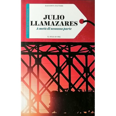 Julio Llamazares A metà di nessuna parte Il Sole 24 Ore 2016 Racconti D'Autore