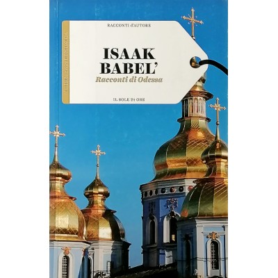 Isaak Babel' Racconti di Odessa Il Sole 24 Ore 2016 Racconti D'Autore