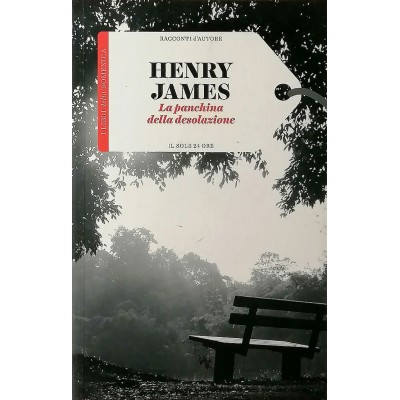 Henry James La panchina della desolazione Il Sole 24 Ore 2016 Racconti D'Autore