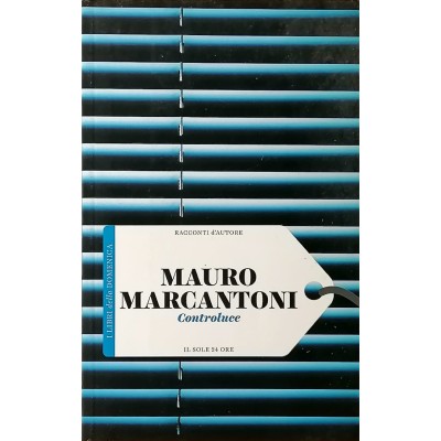 Mauro Marcantoni Controluce Il Sole 24 Ore 2016 Racconti D'Autore