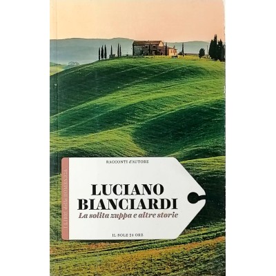 Luciano Bianciardi La solita zuppa Il Sole 24 Ore 2016 Racconti D'Autore