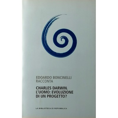 Charles Darwin L'uomo Evoluzione di un progetto La Biblioteca di Repubblica