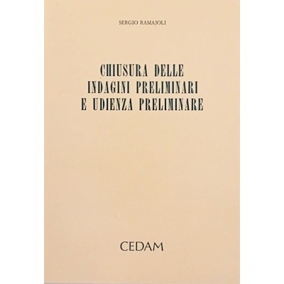 Chiusura delle Indagini Preliminari e Udienza Preliminare Sergio Ramajoli