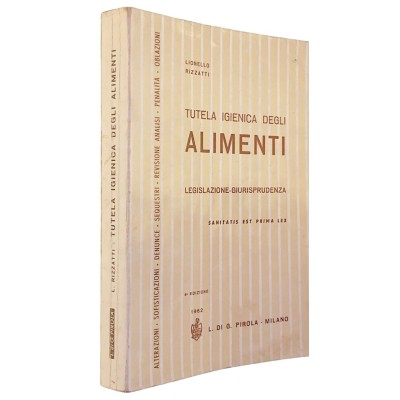 Tutela Igienica degli Alimenti Lionello Rizzatti Pirola Editore 1962