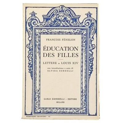 Francois Fènelon Education des Filles Lettee a Louis XIV Signorelli 1948