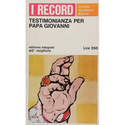 Testimonianza per Papa Giovanni I Record Arnoldo Mondadori Editore 1966