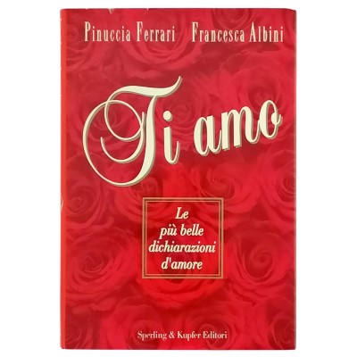 Ti amo Le più bvelle dichiarazioni d'amore di Ferrari-Albini Speling&Kupfer