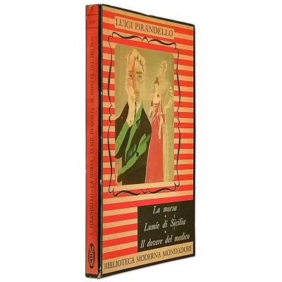 Luigi Pirandello La morsa-lumìe di Sicilia-Il dovere del medico Mondadori 1949