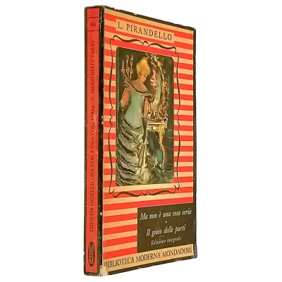 Luigi Pirandello Ma non è una cosa seria-Il gioco delle parti Mondadori 1949