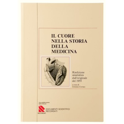 Il Cuore nella Storia della Medicina A cura di Erminio Cornero Recordati 1989