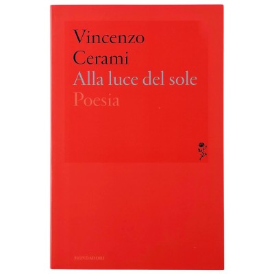 Alla luce del sole Poesie Vincenzo Cerami Arnoldo Mondadori Editore 2013