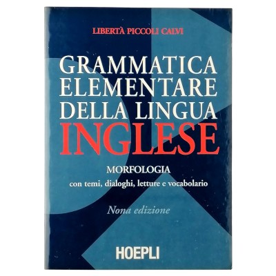 Grammatica Elementare della Lingua Inglese Libertà Piccoli Calvi Hoepli 2003