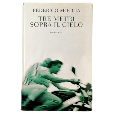 Tre metri sopra il cielo Federico Moccia Edizione Mondolibri 2005