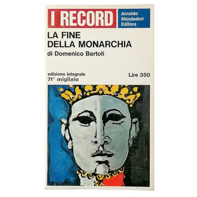 La fine della Monarchia Domenico Bartoli Mondadori Editore 1966
