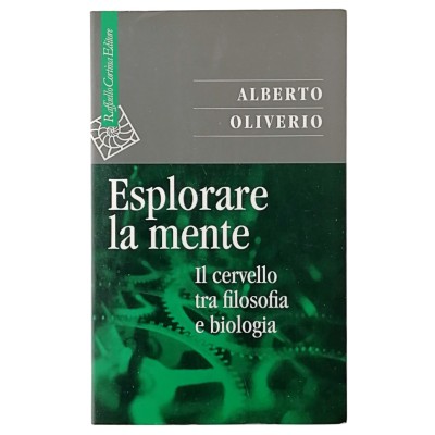 Esplorare la mente Alberto Oliverio Raffaello Cortina Editore 1999