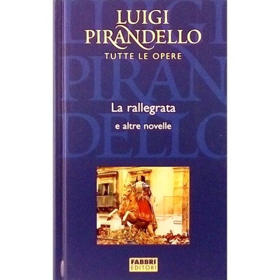 Luigi Pirandello La rallegrata e altre novelle Fratelli Fabbri Editori 2004