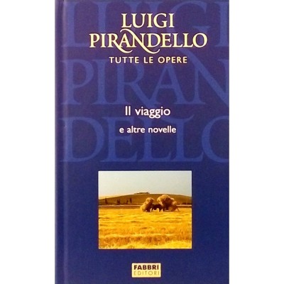 Luigi Pirandello Il viaggio e altre novelle Fratelli Fabbri Editori 2004