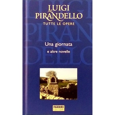 Luigi Pirandello Una giornata e altre novelle Fratelli Fabbri Editori 2004
