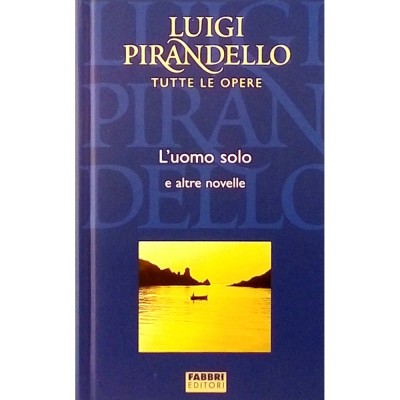 Luigi Pirandello L'uomo solo e altre novelle Fratelli Fabbri Editori 2004