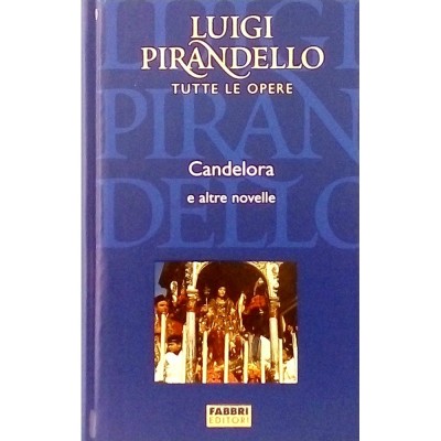 Luigi Pirandello Candelora e altre novelle Fratelli Fabbri Editori 2004