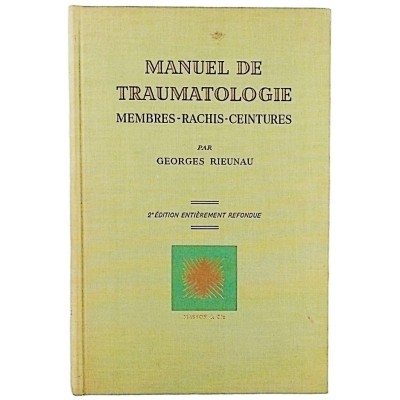 Manuel de Traumatologie Georges Rieun Masson & Cie Editeurs 1964