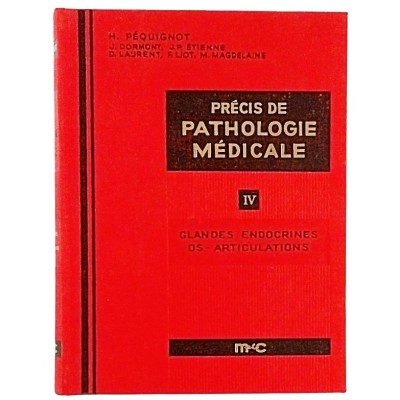 Precis de Pathologie Mèdicale Henri Pequignot tome IV Masson Et Cie 1964