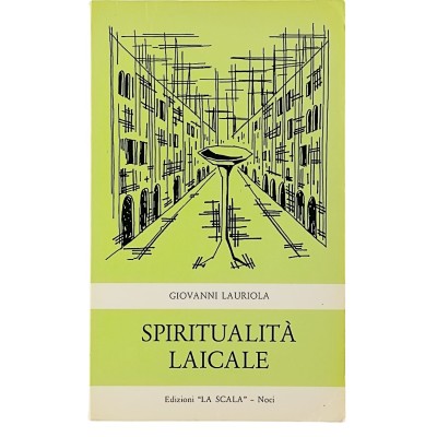 Spiritualità Laicale di Giovanni Lauriola Edizioni La Scala 1987