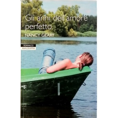 Gli anni dell'amore perfetto di Nancy Geary Newton Compton Editori 2007