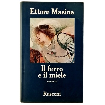 Il ferro e il miele di Ettore Masina Romanzo Rusconi 1984