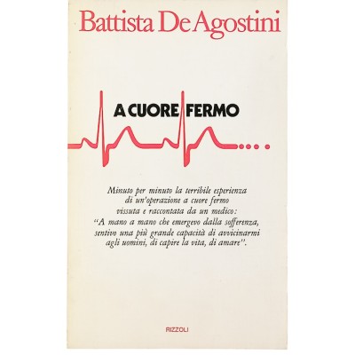 A cuore fermo di Battista De Agostino Rizzoli Editore I edizione 1976