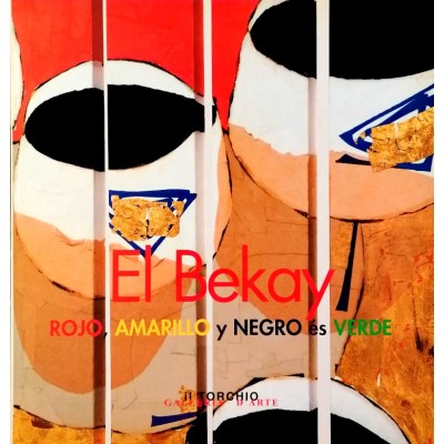 Rojo-Amarillo y Negro es Verde El Bekay Il Torchio Galleria d'Arte 2002