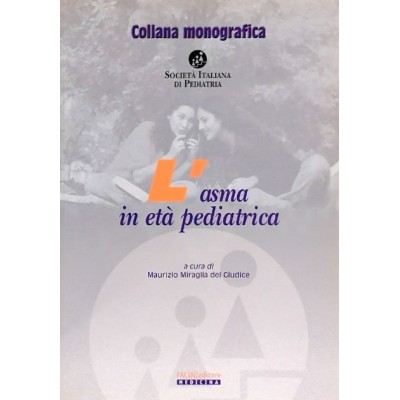 L'Asma in Età Pedriatica Collana Monografica Pacini Editore 2002
