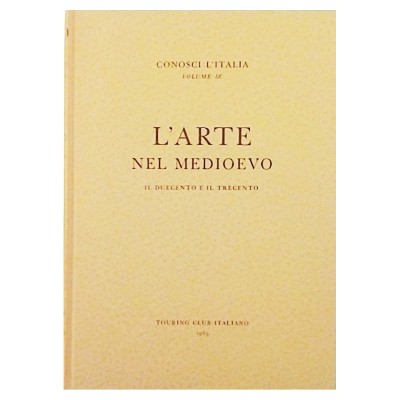 L'Arte nel Medioevo volume IX Conosci L'Italia TCI 1965