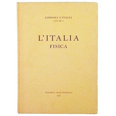 L'Italia Fisica volume I Conosci L'Italia TCI 1957
