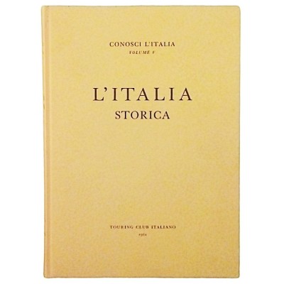 L'Italia Storica volume V Conosci L'Italia TCI 1961