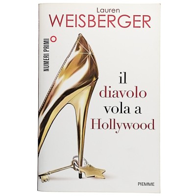 Il Diavolo Vola A Hollywood,Lauren Weisberger,Piemme