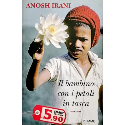 Il Bambino Con I Petali In Tasca,Anosh Irani Edizioni Piemme